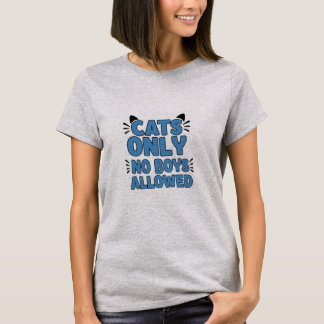 Chats Seulement Aucun Garçon Autorisé T-Shirt
