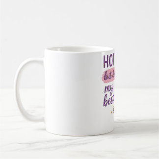 Chaud Mess Mais Faire Mon Meilleur Mug