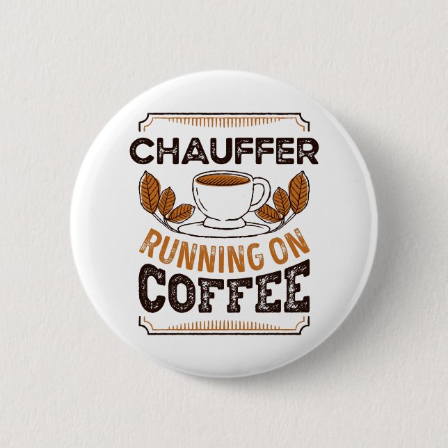 Chauffer läuft auf Coffee Caffeine Geschenk Button (Vorderseite)