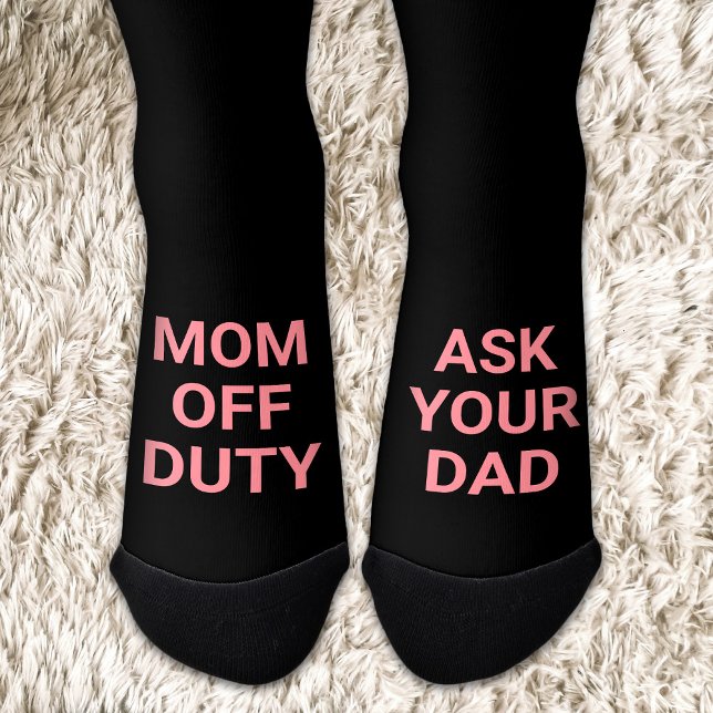 Chaussette Fête de la Mère Mère Maman en congé demande à ton  (Funny Mother's day Mom off duty ask your dad Socks)