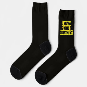 Chaussette J'ai besoin d'un traitement de roi