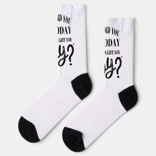 Chaussette Qu'avez-vous fait aujourd'hui pour vous apporter l