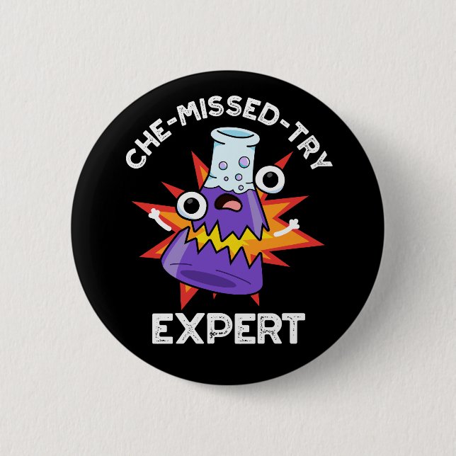 Che-miss-Try Funny Science Chemistry Pun Dark BG Button (Vorderseite)