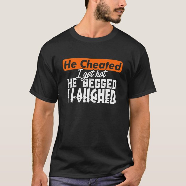 Cheated Divorced Woman Man Single Hot  Cheaters Ga T-Shirt (Vorderseite)