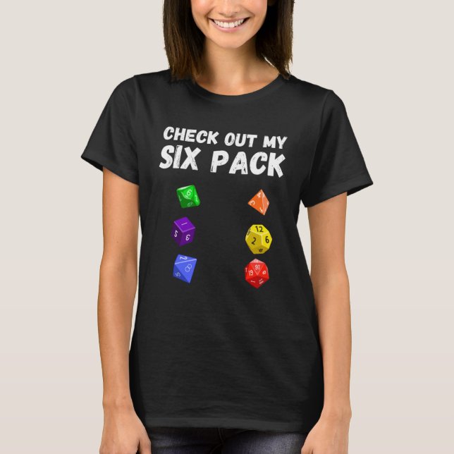 Check Out My Six Pack Dice For Dragons D20 RPG Gam T-Shirt (Vorderseite)