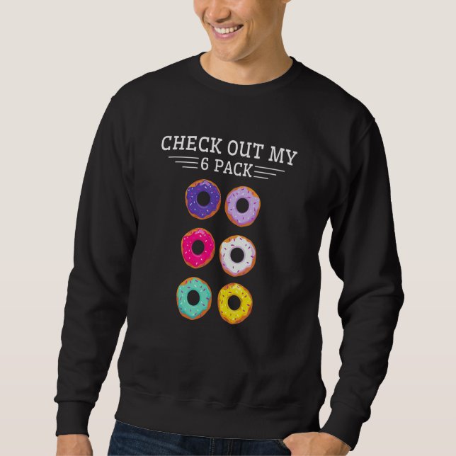 Check Out My Six Pack Donut  Baking Baker Sweets K Sweatshirt (Vorderseite)