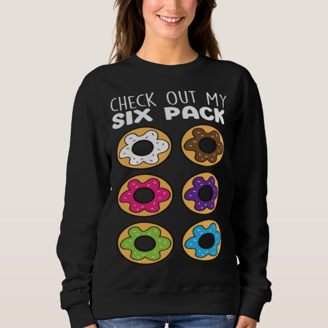 Check Out My Six Pack  Donut Food   Donuts Sweatshirt (Vorderseite)