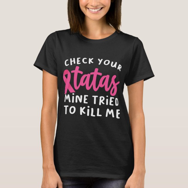 Check Your Tatas Mine Tried To Kill Me Breast T-Shirt (Vorderseite)
