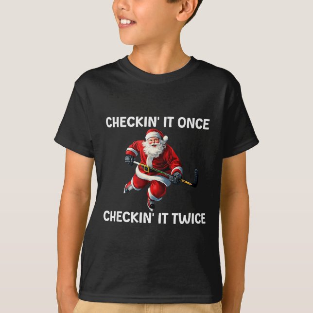 Checkin' It Once Checkin' It Twice Santa Hockey Ch T-Shirt (Vorderseite)