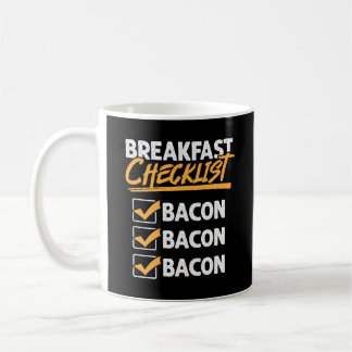 Checkliste für das Frühstück Bacon Bacon Bacon Kaffeetasse