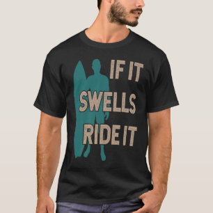 Cheeky Surfer & Surfbrett Wenn es anschwellen reit T-Shirt
