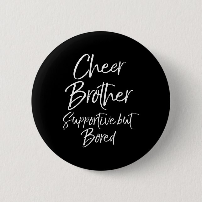 Cheer Brother Supportive But Bored Funny Cheerlead Button (Vorderseite)