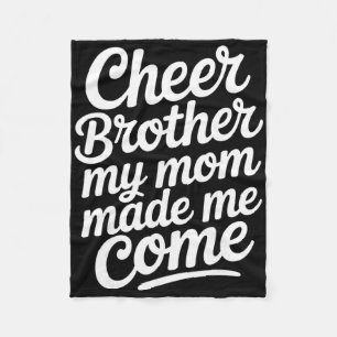 Cheer Bruder, meine Mutter hat mich kommen lassen Fleecedecke