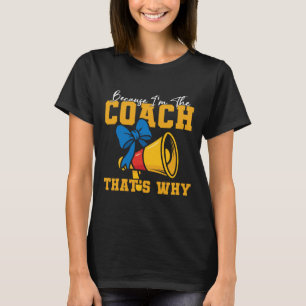 Cheer Cheerleading-Trainer, weil ich der Coach bin T-Shirt
