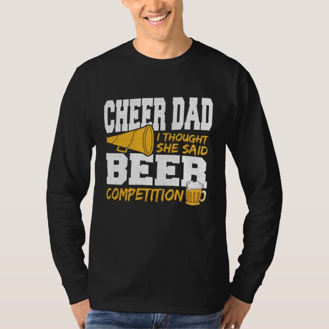 Cheer Dad I Thought She Said Beer Competition T-Shirt (Vorderseite)