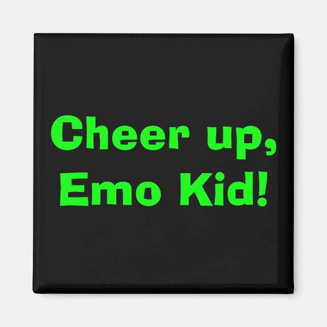 Cheer up, Emo Kid! Magnet (Vorne)