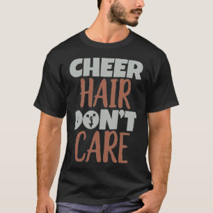 Cheering Squad T Cheer Hair Keine Sorge, bester Fr T-Shirt