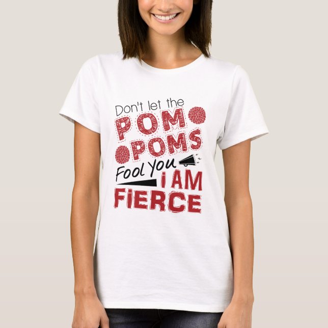 Cheerleader Lass den Pom Poms Fool You Fierce nich T-Shirt (Vorderseite)