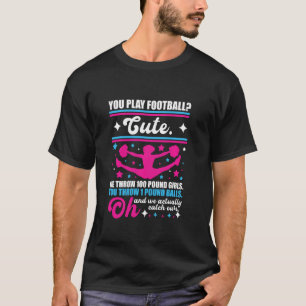 Cheerleader Sie spielen Fußball wir werfen 100 Pfu T-Shirt