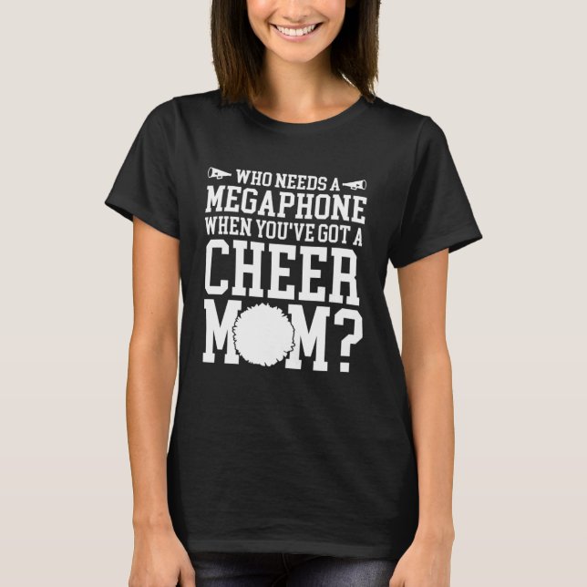 Cheerleading Who Needs Megaphone When You ve Got a T-Shirt (Vorderseite)