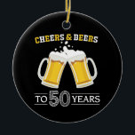 Cheers and Beers to 50 Years Keramik Ornament<br><div class="desc">Cheers and Beers to 50 Years Ceramic Ornament</div>