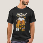Cheers and Bers to 60 Years 60th Funny Birthday P T-Shirt<br><div class="desc">Biere bis 60 Jahre 60. Geburtstagsgeschenke der Sonne</div>