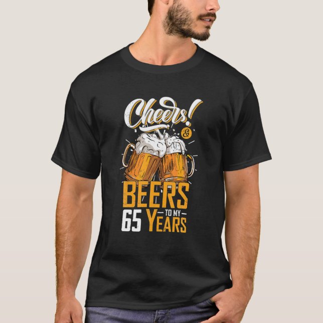 Cheers and Bers to 65 Years 65. Funny Birthday T-Shirt (Vorderseite)