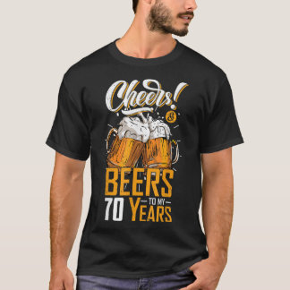 Cheers and biers to 70 years 70 th Funny Birthday  T-Shirt