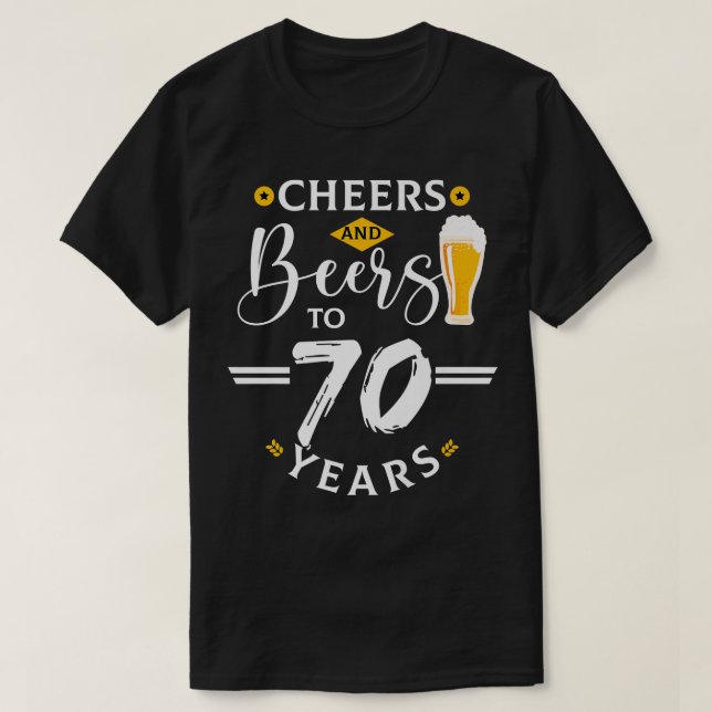 Cheers & Biers bis 70 Jahre alt Funny 70. Geburtst T-Shirt (Design vorne)