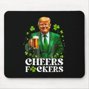 Cheers F.ckers St Patricks Day Funny Beer Drinken Mousepad