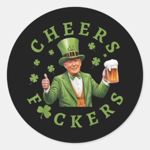 Cheers F.ckers St Patricks Day Funny Beer Drinken Runder Aufkleber