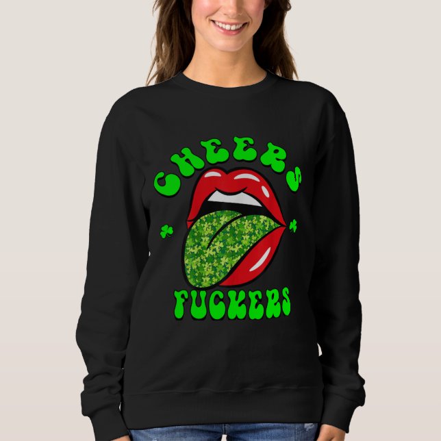 Cheers F ckers St Patricks Day Lips Beer Drinking  Sweatshirt (Vorderseite)