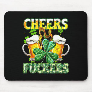 Cheers Fckers St Patricks Day Funny Drink Beer Mousepad