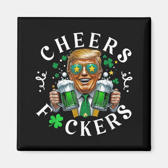 Cheers Forers St Patricks Day Funny Beer Drinks Magnet (Vorne)
