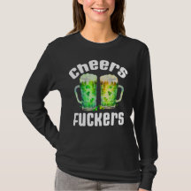 Cheers Fuckers Funny St. Patricks Day Trinken