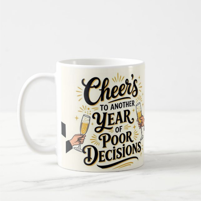 Cheers to another year of poor decisions  kaffeetasse (Links)