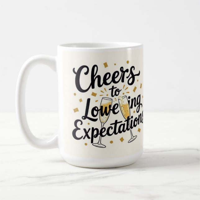 Cheers to lowering expectations  kaffeetasse (Links)