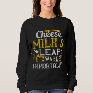 Cheese Milk’S Leap Towards Immortality Sweatshirt