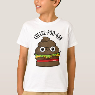Cheese-poo-ger Funny Kack Pun T-Shirt