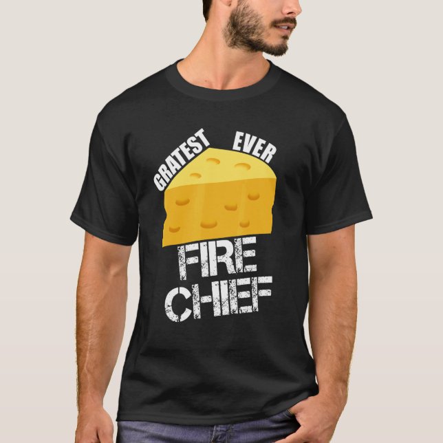 Cheese Pun Gratest Ever Fire Chief  Firefighting H T-Shirt (Vorderseite)