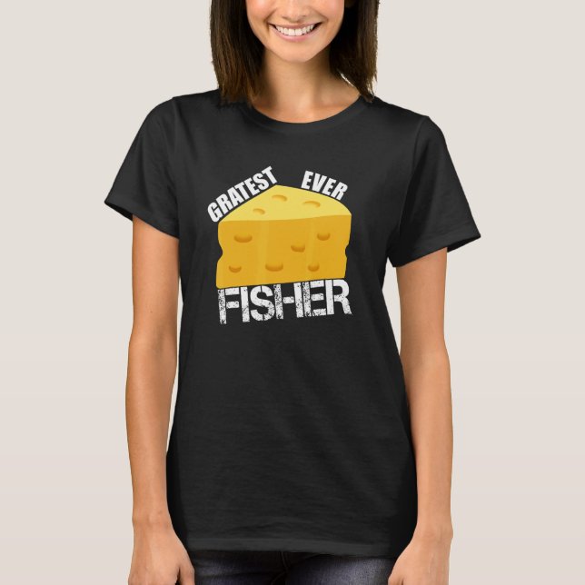 Cheese Pun Gratest Ever Fisher Fun Fish Saying Fis T-Shirt (Vorderseite)