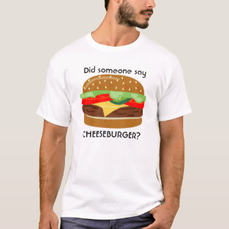 Cheeseburger - Hat jemand CHEESEBURGER gesagt? -2 T-Shirt