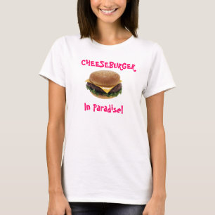Cheeseburger im Paradies! T-Shirt