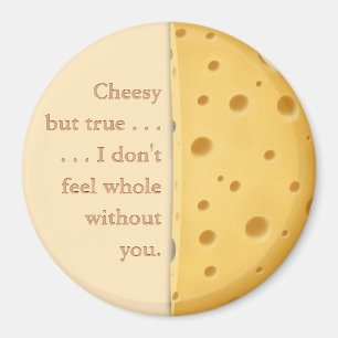 "Cheesy but true" Funny Sprichwort Liebe & Freunds Magnet