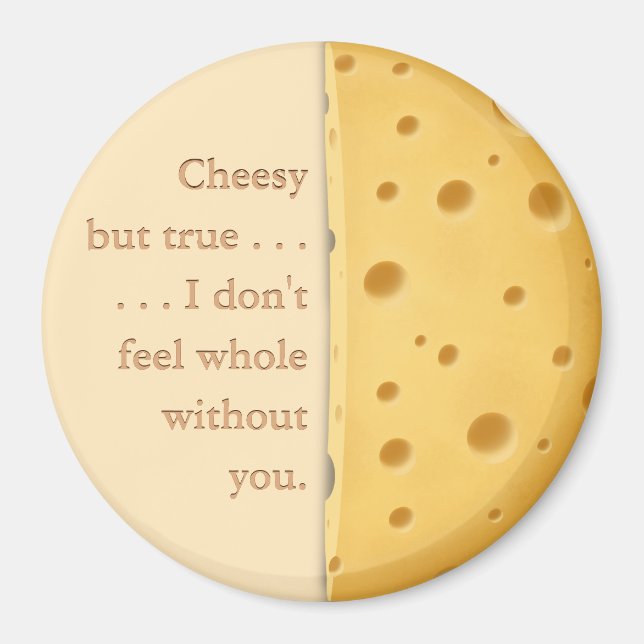 "Cheesy but true" Funny Sprichwort Liebe & Freunds Magnet (Vorne)