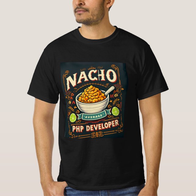 Cheesy Code Spaß - Nacho Average PHP Developer T-Shirt (Vorderseite)