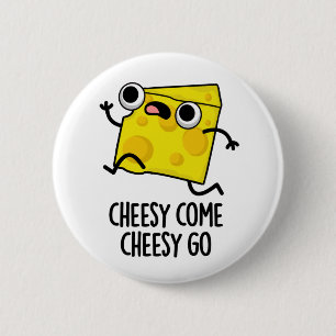 Cheesy Come Cheesy Go Funny Food Puff Button