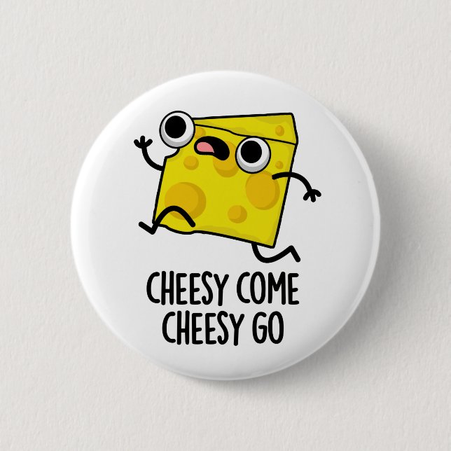 Cheesy Come Cheesy Go Funny Food Puff Button (Vorderseite)