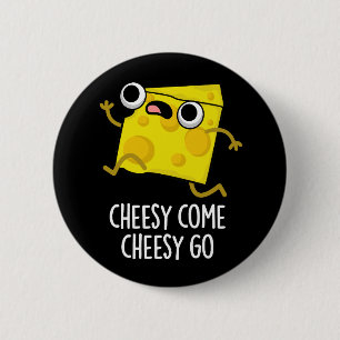 Cheesy Come Cheesy Go Funny Food Puff Dark BG Button
