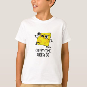 Cheesy Come Cheesy Go Funny Food Puff T-Shirt